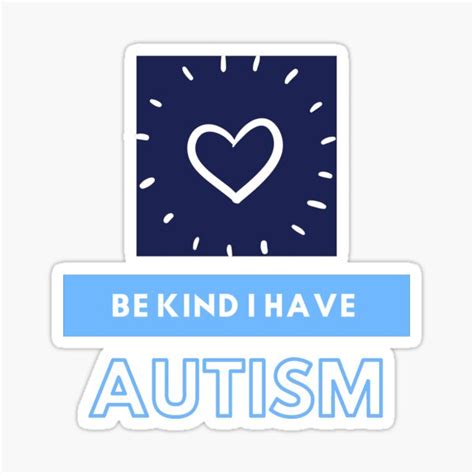 Be Kind I Have The Tism Autism Sticker By Abeersart Redbubble