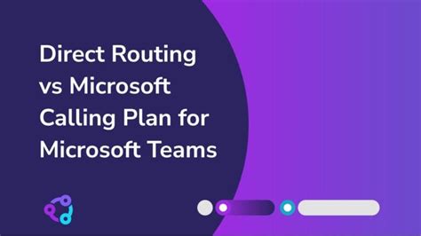 Direct Routing Vs Microsoft Calling Plan For Teams Callroute