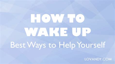 How To Wake Yourself Up Easier 20 Best Ways