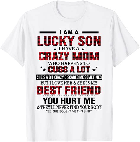 I Am A Lucky Son I Have A Crazy Mom Who Happens Cuss A Lot T Shirt