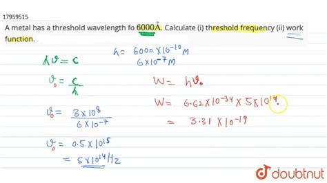 A Metal Has A Threshold Wavelength Fo 6000 Å Calculate I Threshold