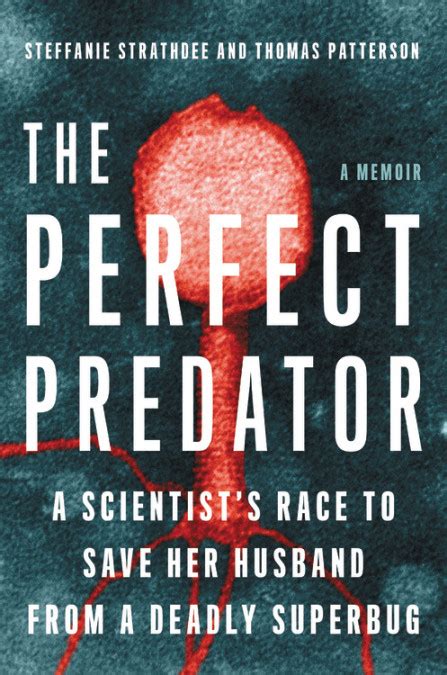 American predator is the ambitious culmination of years of interviews with key figures in law enforcement and in keyes's life, and research american predator is the scariest book i've ever read. The Perfect Predator by Steffanie Strathdee | Hachette Books