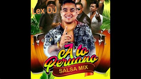 🎵🎵mix Salsa Internacional Peruana 🎵🎵full Lex Dj Éxitos 2019 Music Youtube