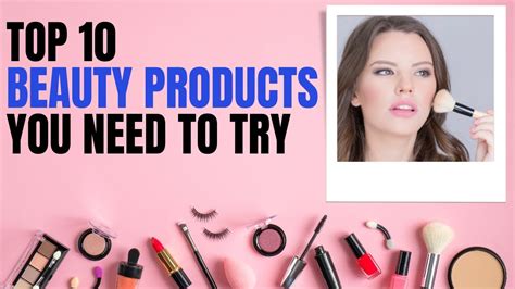 Top 10 Beauty Products You Need To Try Top Beauty Products Top Rank Youtube