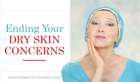 Ending Your Dry Skin Concerns Beautiful On Raw