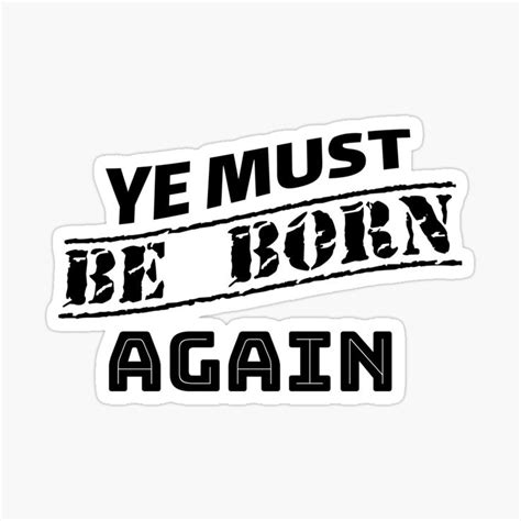 The Words Ye Must Be Born Again Sticker