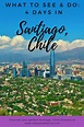 santiago chile with the words what to see and do in 4 days