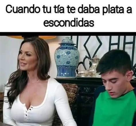 Cuando Tu Tía Te Daba Plata A Escondidas Memes