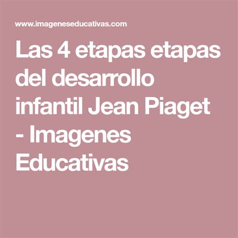 Las 4 Etapas Etapas Del Desarrollo Infantil Jean Piaget Etapas Del
