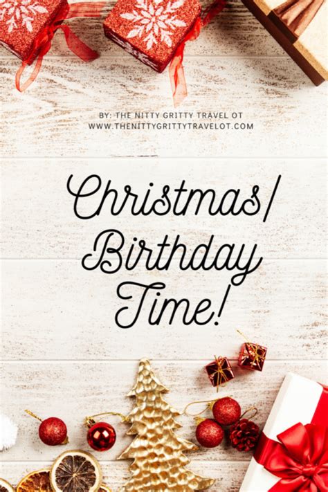 Christmasbirthday Time The Nitty Gritty Travel Ot