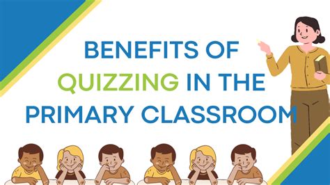 Benefits Of Quizzing In The Primary Classroom Schools Hiring