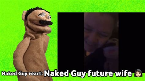 Naked Guy React Naked Guy Future Wife Youtube