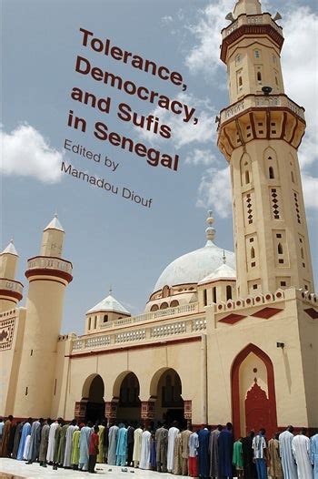 Tolerance Democracy And Sufis In Senegal Columbia University Press