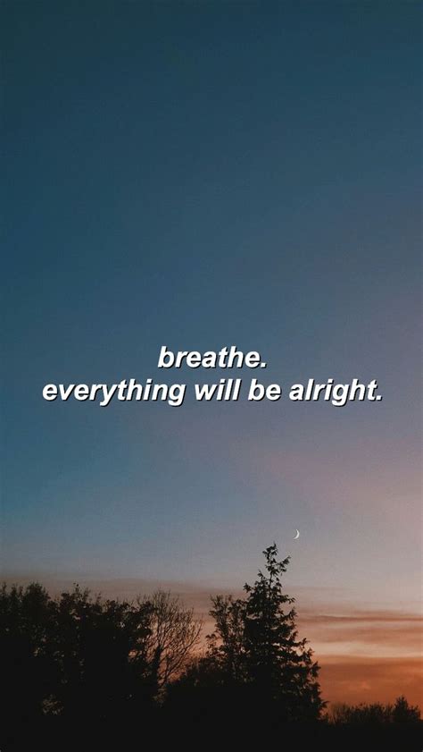 Wallpaper 4 U Everything Will Be Alright Tumblr Quotes Quotes Deep