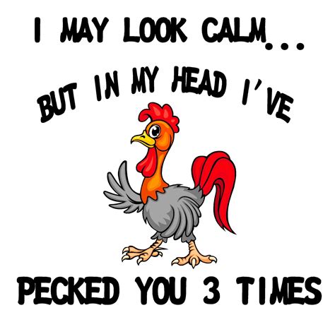Custom T Shirt I May Look Calm But In My Head Ive Pecked You 3 Times