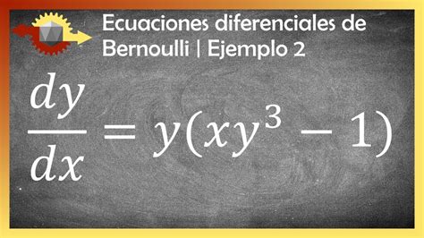 Ecuaciones Diferenciales La Ecuación De Bernoulli Ejemplo 2 Youtube