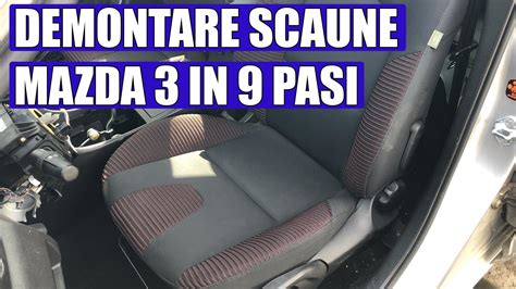 Tutorial Demontare Scaune Fata Mazda 3 2003 2009 In 5 Pasi Simpli