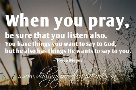 When You Pray Be Sure That You Listen Also You Have Things You Want