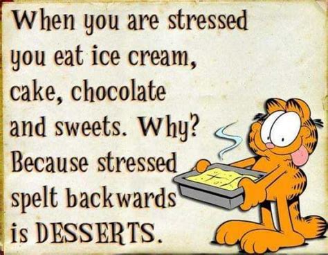 When You Are Stressed You Eat Ice Cream Cake Chocolate And Sweets Why
