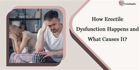 How Erectile Dysfunction Happens And What Causes It