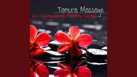 Tantra Massage Moaning Sounds Youtube