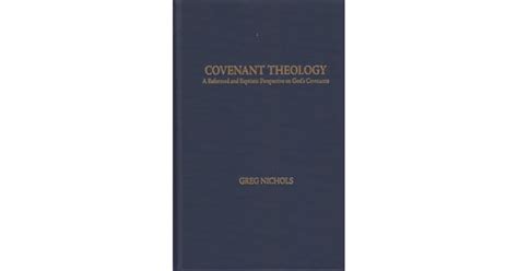 Covenant Theology A Reformed And Baptistic Perspective On Gods