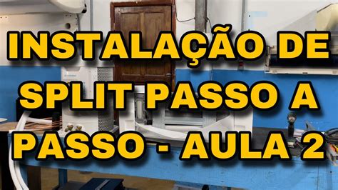 InstalaÇÃo De Split Passo A Passo Aula 2 Youtube