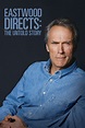 Eastwood Directs: The Untold Story - Rotten Tomatoes