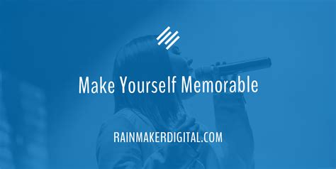 Make Yourself Memorable Rainmaker Digital
