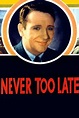‎Never Too Late (1935) directed by Bernard B. Ray • Reviews, film ...