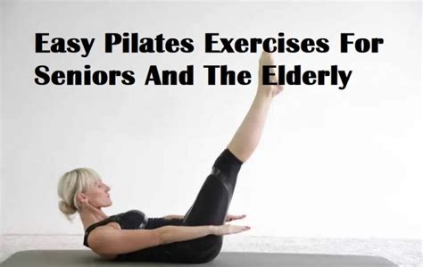 Easy Pilates Exercises For Seniors And The Elderly