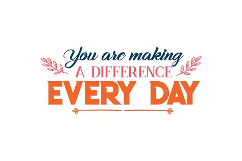 You Are Making A Difference Every Day Quote Svg Cut Graphic By Thelucky