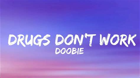 Doobie When The Drug Dont Work Lyrics Youtube