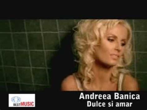 Andreea Banica Dulce Si Amar Ten Com Wmv Youtube