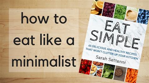 Eat Simple How To Eat Like A Minimalist Youtube
