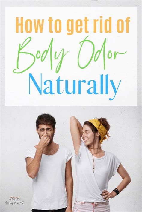 How To Get Rid Of Body Odor Naturally Body Odor Bad Body Odor Body