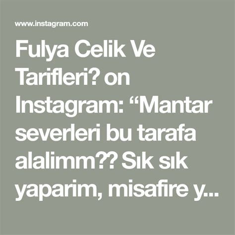 Fulya Celik Ve Tarifleri On Instagram Mantar Severleri Bu Tarafa