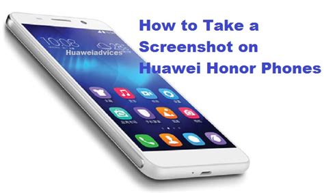 How To Take A Screenshot On Huawei And Honor Phones Huawei Advices