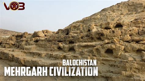 Mehargarh Civilization Balochistan Youtube