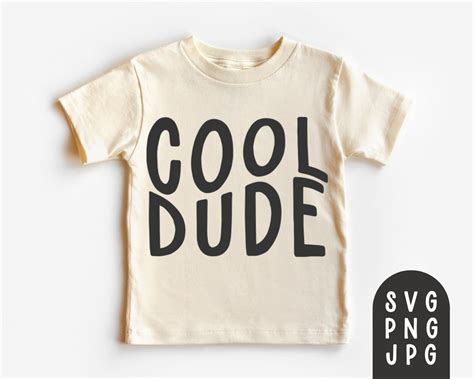 Cool Dude Svg Toddler Shirt Svg Dude Svg Cool Little Dude Etsy