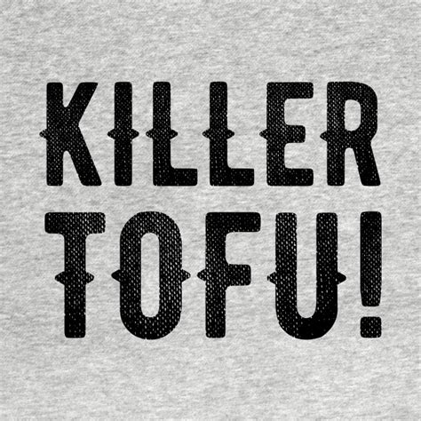 Killer Tofu Doug T Shirt Teepublic