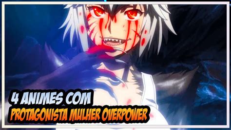 4 Animes Com Protagonista Mulher Overpower Youtube
