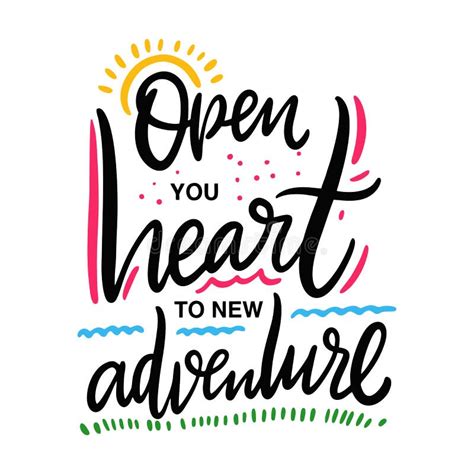 Open You Heart To New Adventure Hand Drawn Vector Lettering