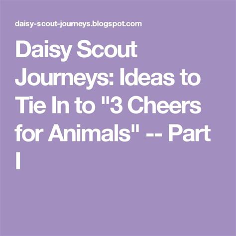 Daisy Scout Journeys Ideas To Tie In To 3 Cheers For Animals Part