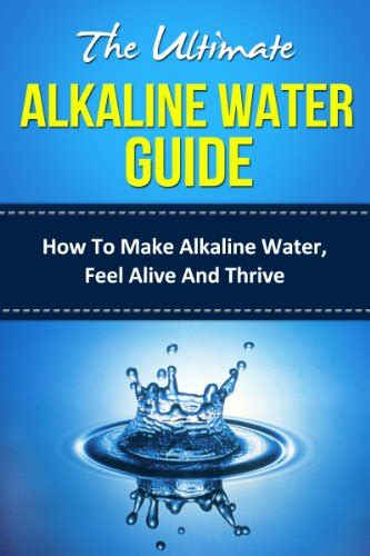 The Ultimate Alkaline Water Guide How To Make Alkaline Water Feel