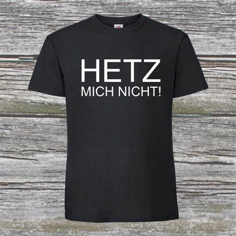Hetz Mich Nicht Funshirt T Shirt Bedrucken Aus Der Schweiz Shirtlandch