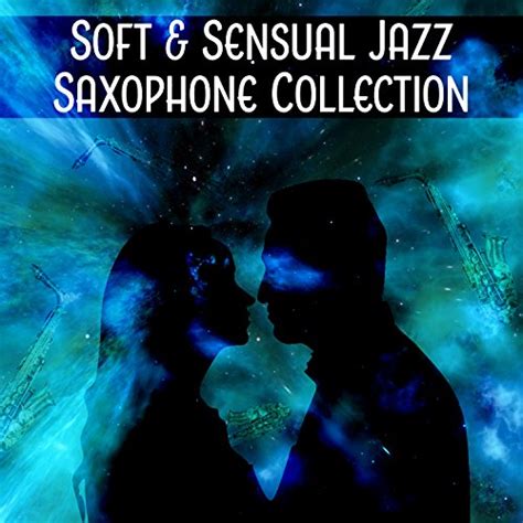 Play Soft And Sensual Jazz Saxophone Collection Instrumental Music For Couple Of Lovers Night