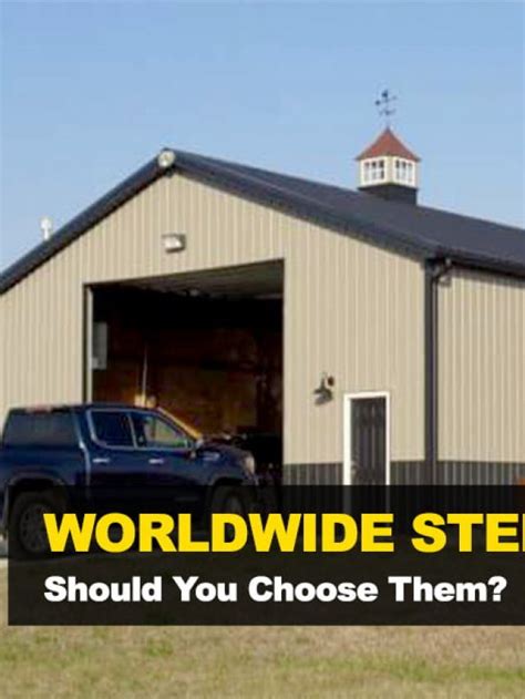 Worldwide Steel Buildings Should You Choose Them Metal Building Homes