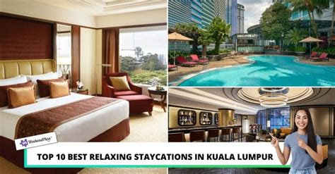 Top 10 Best Staycations In Kuala Lumpur 2023 Relax And Unwind