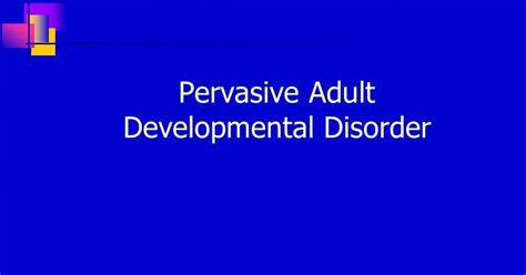 Pervasive Adult Developmental Disorder Psychology Today